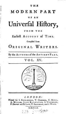 The Modern Part of an Universal History from the earliest account of time compiled from Original Writers